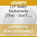 (LP Vinile) Excitements (The) - Don'T You Dare Tell Her (7