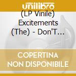 (LP Vinile) Excitements (The) - Don'T You Dare Tell Her (7') vinile