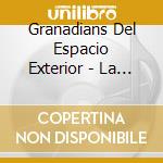 Granadians Del Espacio Exterior - La Onda Cosmica cd