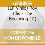 (LP Vinile) Roy Ellis - The Beginning (7') vinile