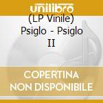 (LP Vinile) Psiglo - Psiglo II vinile