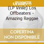 (LP Vinile) Los Offbeaters - Amazing Reggae vinile