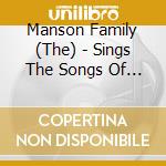Manson Family (The) - Sings The Songs Of Charles manson cd musicale di Manson Family (The)