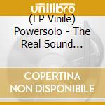 (LP Vinile) Powersolo - The Real Sound (Spanish Edition) vinile