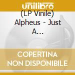 (LP Vinile) Alpheus - Just A Little/Sleeping Gi (7