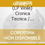 (LP Vinile) Cronica Tecnica / Various (2 Lp) vinile