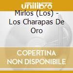 Mirlos (Los) - Los Charapas De Oro cd