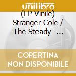 (LP Vinile) Stranger Cole / The Steady - More Life / 12'' Ep lp vinile di Stranger Cole / The Steady