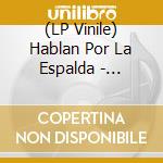 (LP Vinile) Hablan Por La Espalda - Versiones (7