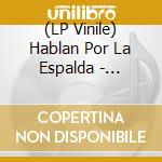 (LP Vinile) Hablan Por La Espalda - Versiones (7') cd