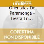 Orientales De Paramonga - Fiesta En Oriente cd musicale di Orientales De Paramonga