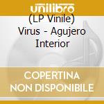 (LP Vinile) Virus - Agujero Interior vinile