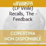 (LP Vinile) Recalls, The - Feedback vinile