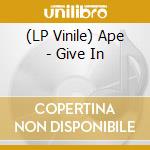 (LP Vinile) Ape - Give In vinile