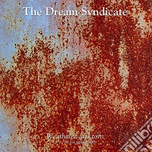(LP Vinile) Dream Syndicate (The) - Weathered And Torn (3 1/2 The Lost Tapes 85-88) lp vinile di Dream Syndicate