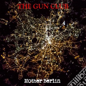 (LP Vinile) Gun Club - Mother Berlin lp vinile di Gun Club
