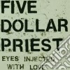 (LP Vinile) 5 Dollar Priest - Eyes Injected With Love cd