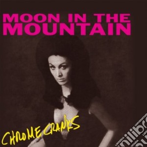(LP Vinile) Chrome Cranks - Moon In The Mountain lp vinile di Cranks Chrome