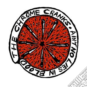 Chrome Cranks - Ainæt No Lies In Blood cd musicale di Cranks Chrome