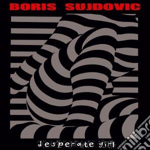 (LP Vinile) Boris Sujdovic - Desperate Girl lp vinile di Boris Sujdovic