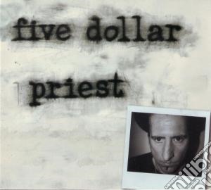 (LP Vinile) Five Dollar Priest - Five Dollar Priest (180gram) lp vinile di FIVE DOLLAR PRIEST