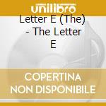 Letter E (The) - The Letter E cd