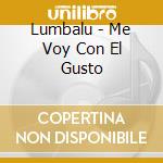 Lumbalu - Me Voy Con El Gusto cd