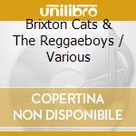 Brixton Cats & The Reggaeboys / Various cd musicale