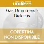 Gas Drummers - Dialectis cd