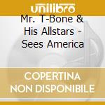 Mr. T-Bone & His Allstars - Sees America cd