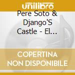 Pere Soto & Django'S Castle - El Caliquenyo Del Califa cd