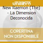 New Raemon (The) - La Dimension Deconocida cd