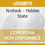 Nothink - Hidden State cd musicale di Nothink