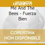Me And The Bees - Fuerza Bien cd