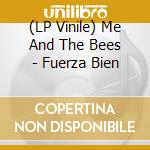 (LP Vinile) Me And The Bees - Fuerza Bien vinile
