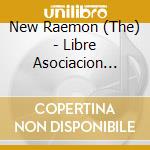 New Raemon (The) - Libre Asociacion (Cd+Dvd) cd musicale di New Raemon (The)