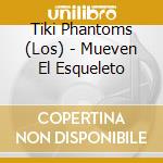 Tiki Phantoms (Los) - Mueven El Esqueleto cd