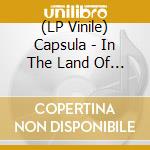 (LP Vinile) Capsula - In The Land Of Silversouls