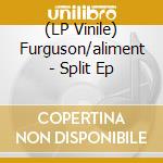 (LP Vinile) Furguson/aliment - Split Ep lp vinile di Furguson/aliment