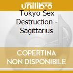 Tokyo Sex Destruction - Sagittarius cd