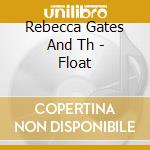 Rebecca Gates And Th - Float cd