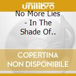 No More Lies - In The Shade Of.. cd