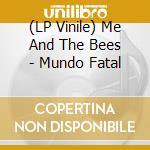 (LP Vinile) Me And The Bees - Mundo Fatal vinile