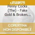Penny Cocks (The) - Fake Gold & Broken Teeth cd