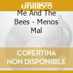 Me And The Bees - Menos Mal cd