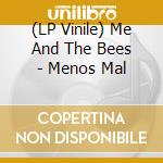 (LP Vinile) Me And The Bees - Menos Mal lp vinile di Me And The Bees