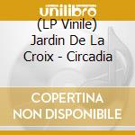 (LP Vinile) Jardin De La Croix - Circadia lp vinile di Jardin De La Croix