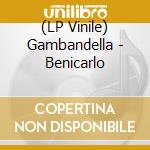 (LP Vinile) Gambandella - Benicarlo lp vinile di Gambandella