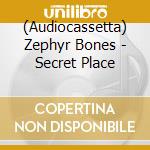 (Audiocassetta) Zephyr Bones - Secret Place