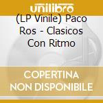 (LP Vinile) Paco Ros - Clasicos Con Ritmo vinile